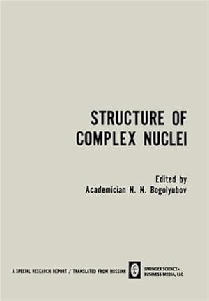 Seller image for Structure of Complex Nuclei / Struktura Slozhnykh Yader : Lectures Presented at an International Summer School for Physicists, Organized by the Joint Institute for Nuclear Research and Tiflis State University in Telavi, Georgian Ssr for sale by GreatBookPrices
