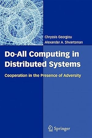 Seller image for Do-all Computing in Distributed Systems : Cooperation in the Presence of Adversity for sale by GreatBookPrices