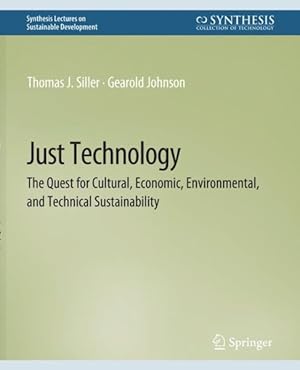 Imagen del vendedor de Just Technology : The Quest for Cultural, Economic, Environmental, and Technical Sustainability a la venta por GreatBookPrices