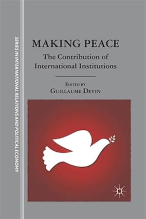 Immagine del venditore per Making Peace : The Contribution of International Institutions venduto da GreatBookPrices