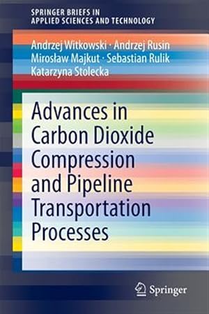 Bild des Verk�ufers f�r Advances in Carbon Dioxide Compression and Pipeline Transportation Processes zum Verkauf von GreatBookPrices