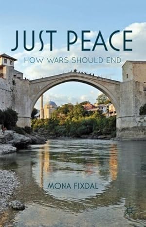 Imagen del vendedor de Just Peace : How Wars Should End a la venta por GreatBookPrices