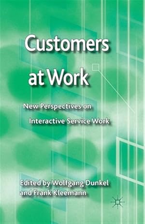 Imagen del vendedor de Customers at Work : New Perspectives on Interactive Service Work a la venta por GreatBookPrices