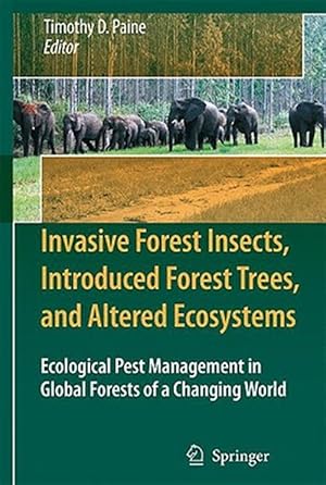 Imagen del vendedor de Invasive Forest Insects, Introduced Forest Trees, and Altered Ecosystems : Ecological Pest Management in Global Forests of a Changing World a la venta por GreatBookPrices