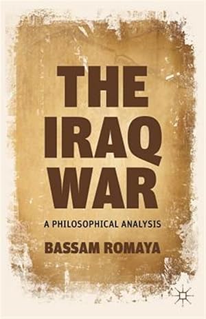 Immagine del venditore per Iraq War : A Philosophical Analysis venduto da GreatBookPrices