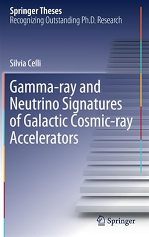 Immagine del venditore per Gamma-Ray and Neutrino Signatures of Galactic Cosmic-Ray Accelerators venduto da GreatBookPrices