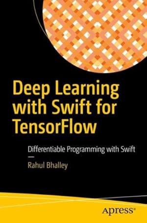 Seller image for Deep Learning with Swift for Tensorflow : Differentiable Programming with Swift for sale by GreatBookPrices
