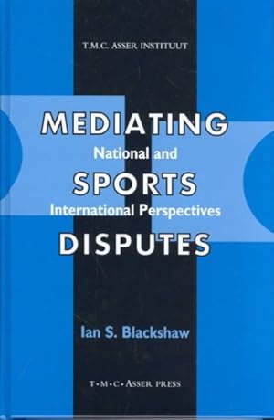 Image du vendeur pour Mediating Sports Disputes : National and International Perspectives mis en vente par GreatBookPrices