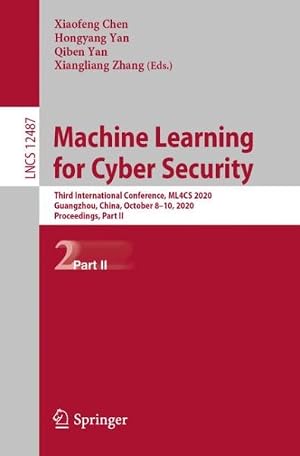 Imagen del vendedor de Machine Learning for Cyber Security : Third International Conference, Ml4cs 2020, Guangzhou, China, October 8-10, 2020, Proceedings a la venta por GreatBookPrices