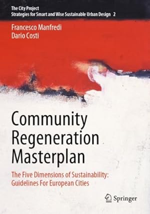 Imagen del vendedor de Community Regeneration Masterplan : The Five Dimensions of Sustainability: Guidelines for European Cities a la venta por GreatBookPrices