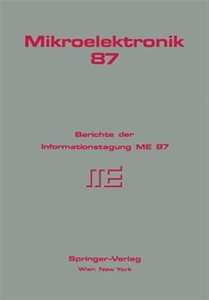 Imagen del vendedor de Mikroelektronik 87 : Berichte Der Informationstagung Me 87 -Language: german a la venta por GreatBookPrices