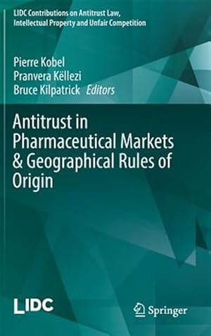 Seller image for Antitrust in Pharmaceutical Markets & Geographical Rules of Origin for sale by GreatBookPrices