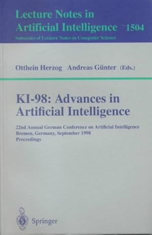 Immagine del venditore per Ki-98 : Advances in Artificial Intelligence : 22nd Annual German Conference on Artificial Intelligence, Bremen, Germany, September 15-17, 1998 : Proceedings venduto da GreatBookPrices