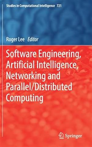 Imagen del vendedor de Software Engineering, Artificial Intelligence, Networking and Parallel/Distributed Computing a la venta por GreatBookPrices