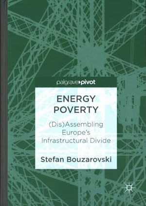 Seller image for Energy Poverty : Dis Assembling Europe's Infrastructural Divide for sale by GreatBookPrices
