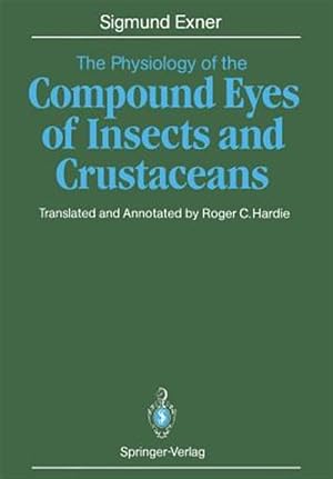 Seller image for Physiology of the Compound Eyes of Insects and Crustaceans : A Study for sale by GreatBookPrices
