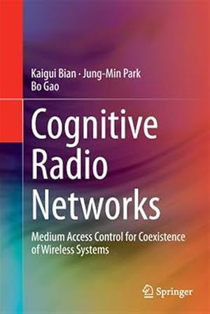 Seller image for Cognitive Radio Networks : Medium Access Control for Coexistence of Wireless Systems for sale by GreatBookPrices