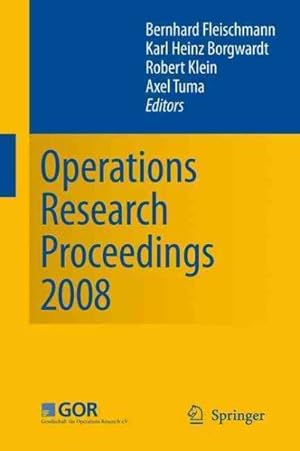 Immagine del venditore per Operations Research Proceedings 2008 : Selected Papers of the Annual International Conference of the German Operations Research Society, Gor, University of Augsburg, September 3-5, 2008 venduto da GreatBookPrices