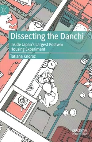 Seller image for Dissecting the Danchi : Inside Japan's Largest Postwar Housing Experiment for sale by GreatBookPrices