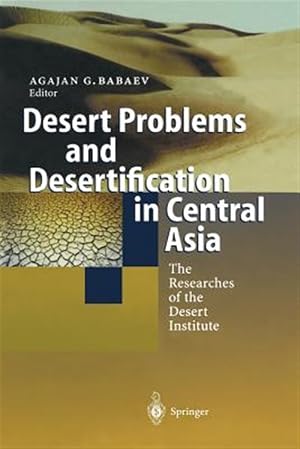 Immagine del venditore per Desert Problems and Desertification in Central Asia : The Researchers of the Desert Institute venduto da GreatBookPrices