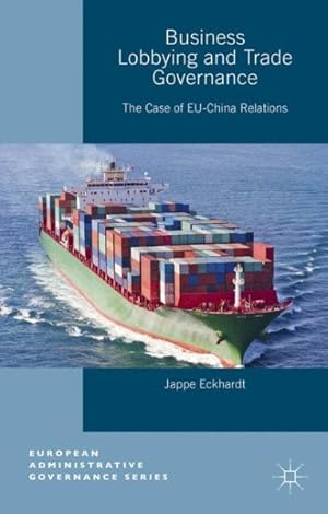 Immagine del venditore per Business Lobbying and Trade Governance : The Case of EU-China Relations venduto da GreatBookPrices