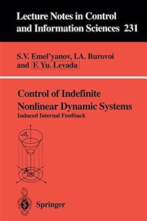 Immagine del venditore per Control of Indefinite Nonlinear Dynamic Systems : Induced Internal Feedback venduto da GreatBookPrices