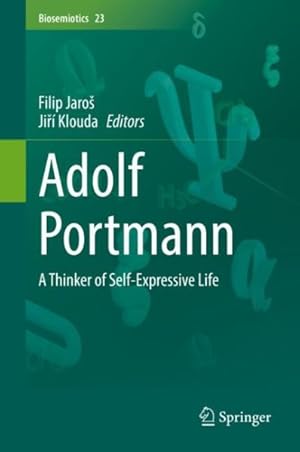 Imagen del vendedor de Adolf Portmann : A Thinker of Self-expressive Life a la venta por GreatBookPrices