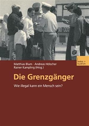Seller image for Die Grenzg�nger : Wie Illegal Kann Ein Mensch Sein? -Language: german for sale by GreatBookPrices