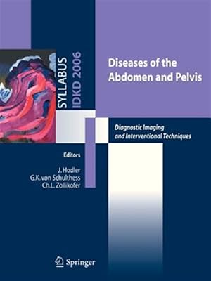 Imagen del vendedor de Diseases of the Abdomen and Pelvis : Diagnostic Imaging and Interventional Techniques: 38th International Diagnostic Course in Davos Idkd; Davos, April 1-7, 2006 a la venta por GreatBookPrices