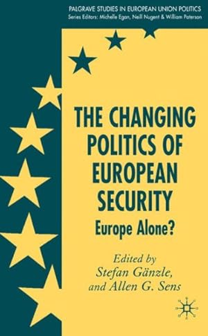 Image du vendeur pour Changing Politics of European Security : Europe Alone? mis en vente par GreatBookPrices