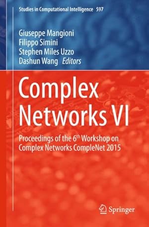 Seller image for Complex Networks : Proceedings of the 6th Workshop on Complex Networks Complenet 2015 for sale by GreatBookPrices