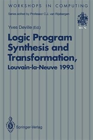 Imagen del vendedor de Logic Program Synthesis and Transformation : Proceedings of Lopstr 93, International Workshop on Logic Program Synthesis and Transformation, Louvain-la-neuve, Belgium, 7-9 July 1993 a la venta por GreatBookPrices