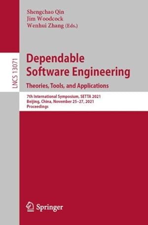 Immagine del venditore per Dependable Software Engineering. Theories, Tools, and Applications : 7th International Symposium, Setta 2021, Beijing, China, November 25?27, 2021, Proceedings venduto da GreatBookPrices