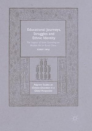 Immagine del venditore per Educational Journeys, Struggles and Ethnic Identity : The Impact of State Schooling on Muslim Hui in Rural China venduto da GreatBookPrices