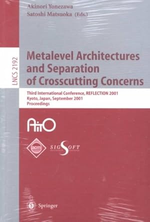 Seller image for Metalevel Architectures and Separation of Crosscutting Concerns : Third International Conference, Reflection 2001, Kyoto, Japan, September 25-28, 2001, Proceedings for sale by GreatBookPrices