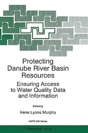 Immagine del venditore per Protecting Danube River Basin Resources : Ensuring Access to Water Quality Data and Information venduto da GreatBookPrices