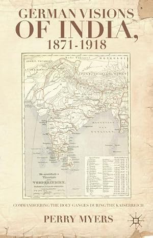 Immagine del venditore per German Visions of India, 1871-1918 : Commandeering the Holy Ganges During the Kaiserreich venduto da GreatBookPrices