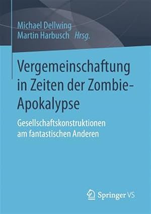 Immagine del venditore per Vergemeinschaftung in Zeiten Der Zombie-Apokalypse : Gesellschaftskonstruktionen Am Fantastischen Anderen -Language: german venduto da GreatBookPrices