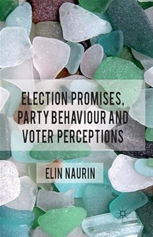 Immagine del venditore per Election Promises, Party Behaviour and Voter Perceptions venduto da GreatBookPrices