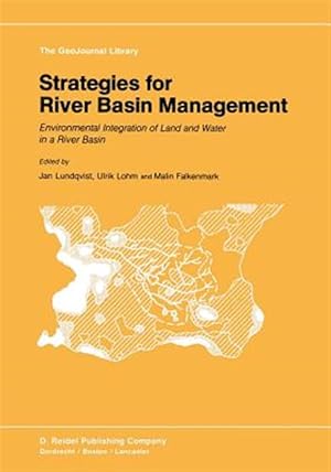 Image du vendeur pour Strategies for River Basin Management : Environmental Integration of Land and Water in a River Basin mis en vente par GreatBookPrices