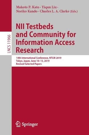 Image du vendeur pour Nii Testbeds and Community for Information Access Research : 14th International Conference, Ntcir 2019, Tokyo, Japan, June 10?13, 2019, Revised Selected Papers mis en vente par GreatBookPrices