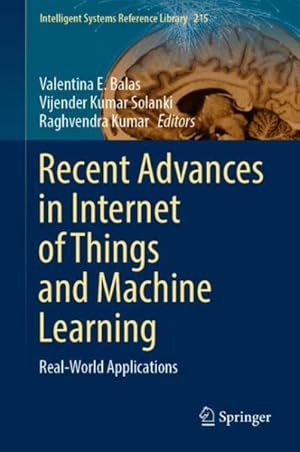 Bild des Verkufers fr Recent Advances in Internet of Things and Machine Learning : Real-world Applications zum Verkauf von GreatBookPrices