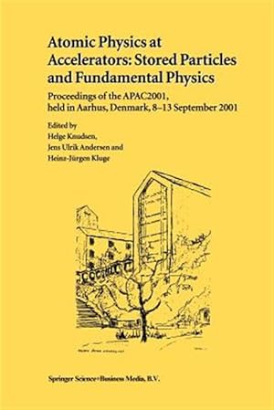Image du vendeur pour Atomic Physics at Accelerators : Stored Particles and Fundamental Physics: Proceedings of the Apac 2001, Held in Aarhus, Denmark, 8?13 September 2001 mis en vente par GreatBookPrices