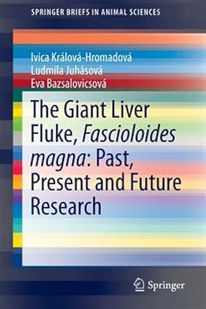 Immagine del venditore per Giant Liver Fluke, Fascioloides Magna : Past, Present and Future Research venduto da GreatBookPrices