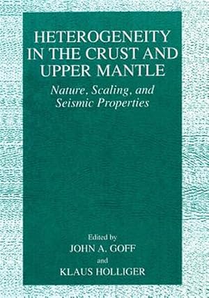 Imagen del vendedor de Heterogeneity in the Crust and Upper Mantle : Nature, Scaling, and Seismic Properties a la venta por GreatBookPrices