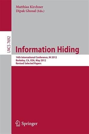 Imagen del vendedor de Information Hiding : 14th International Conference, Ih 2012, Berkeley, Ca, USA, May 15-18, 2012, Revised Selected Papers a la venta por GreatBookPrices