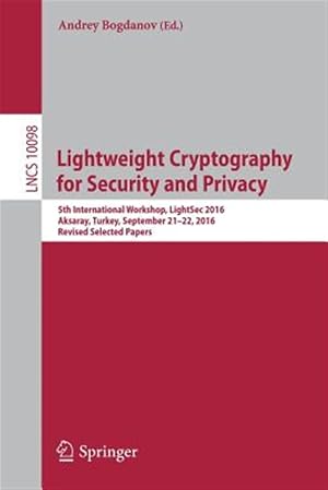 Imagen del vendedor de Lightweight Cryptography for Security and Privacy : 5th International Workshop, Revised Selected Papers a la venta por GreatBookPrices