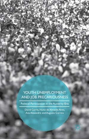 Bild des Verkufers fr Youth Unemployment and Job Precariousness : Political Participation in the Austerity Era zum Verkauf von GreatBookPrices