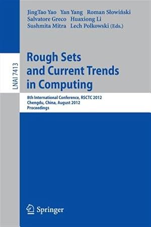 Bild des Verk�ufers f�r Rough Sets and Current Trends in Computing : 8th International Conference, Rsctc 2012, Chengdu, China, August 17-20, 2012.proceedings zum Verkauf von GreatBookPrices