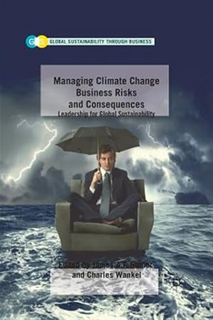 Bild des Verk�ufers f�r Managing Climate Change Business Risks and Consequences : Leadership for Global Sustainability zum Verkauf von GreatBookPrices